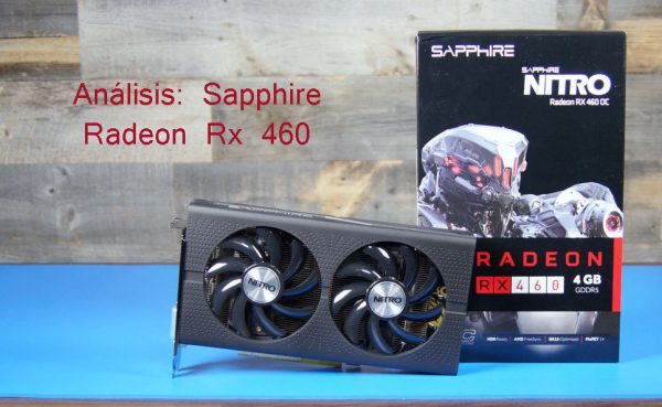 Análisis Sapphire Radeon Nitro Rx 460 4GB GDDR5